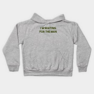 I´m Waiting For The Man, green Kids Hoodie